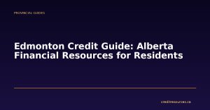 Edmonton Credit Guide: Alberta Financial Resources for Residents