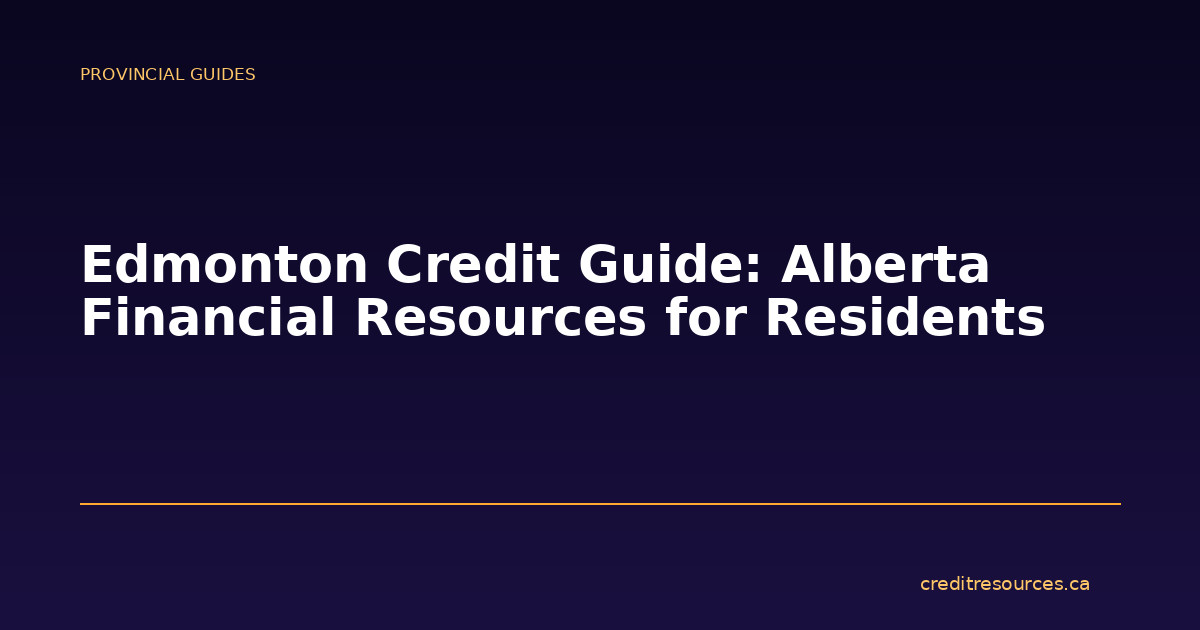 Edmonton Credit Guide: Alberta Financial Resources for Residents