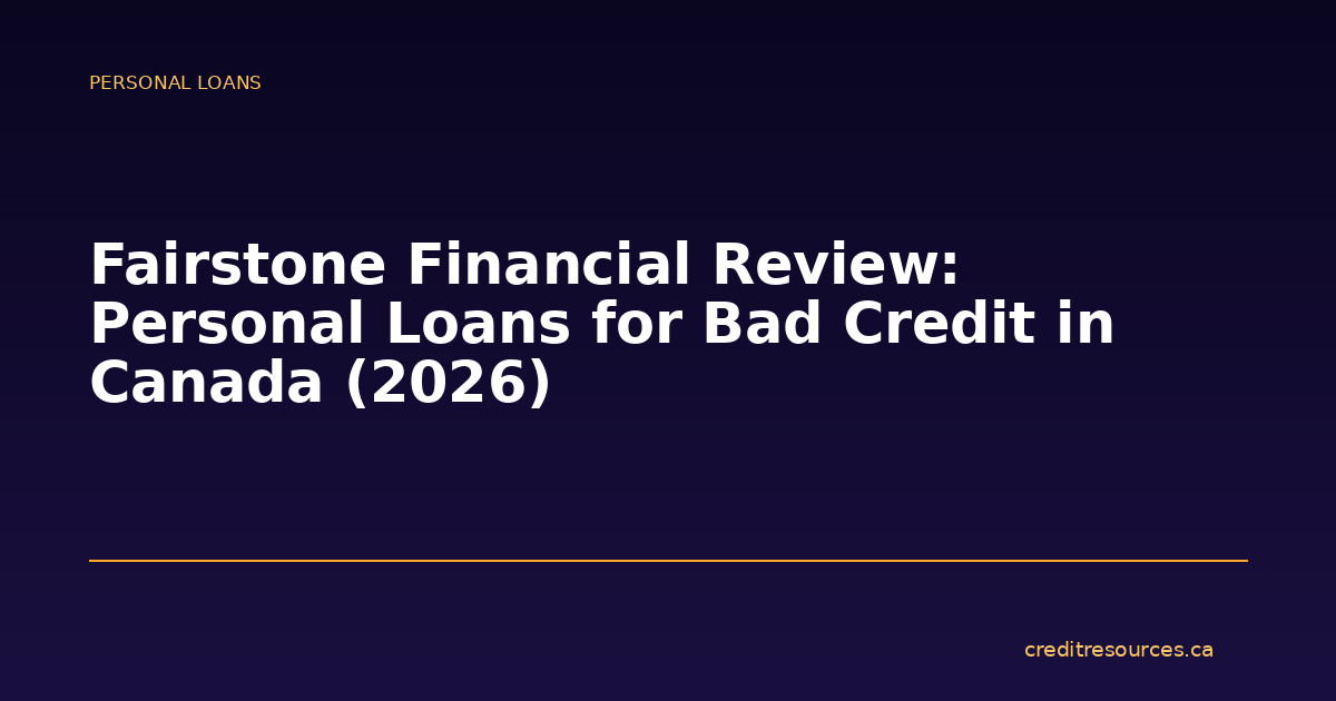 Fairstone Financial Review: Personal Loans for Bad Credit in Canada (2026)