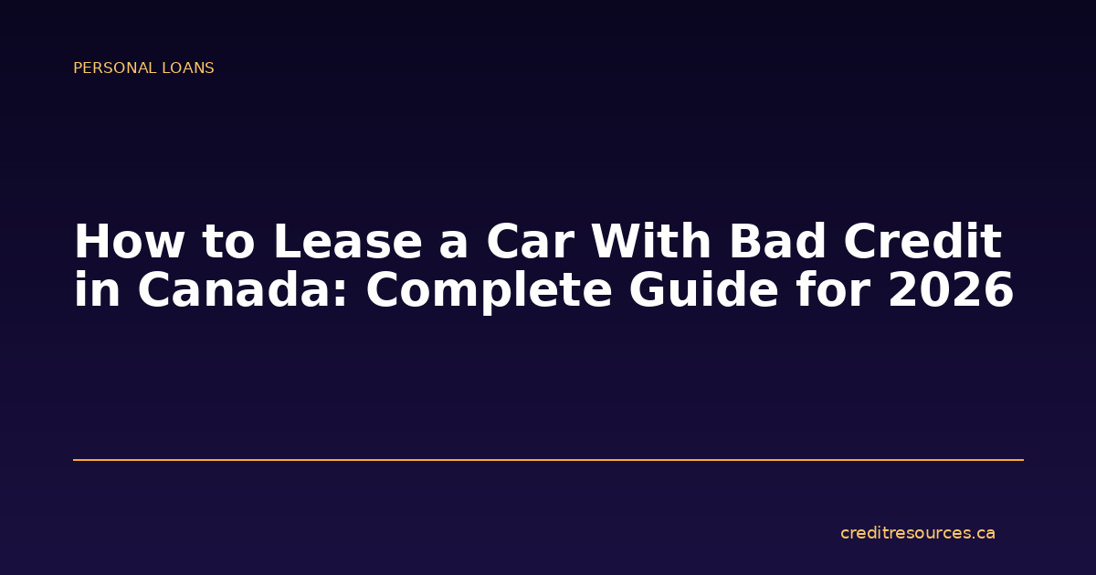 How to Lease a Car With Bad Credit in Canada: Complete Guide for 2026