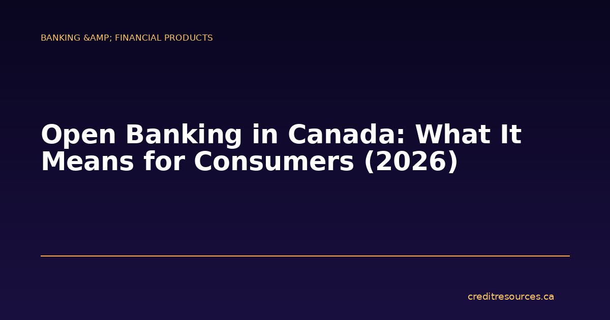 Open Banking in Canada: What It Means for Consumers (2026)