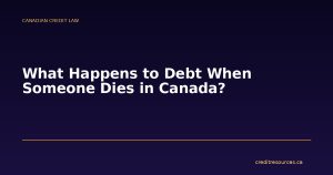 What Happens to Debt When Someone Dies in Canada?