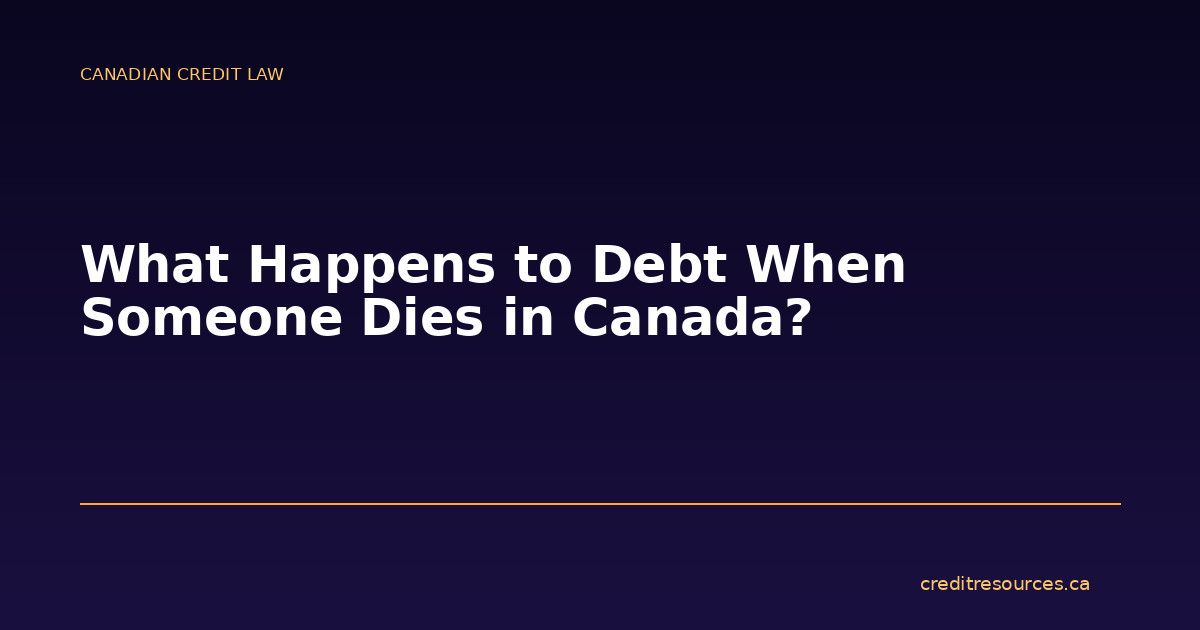 What Happens to Debt When Someone Dies in Canada?