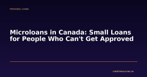Microloans in Canada: Small Loans for People Who Can't Get Approved