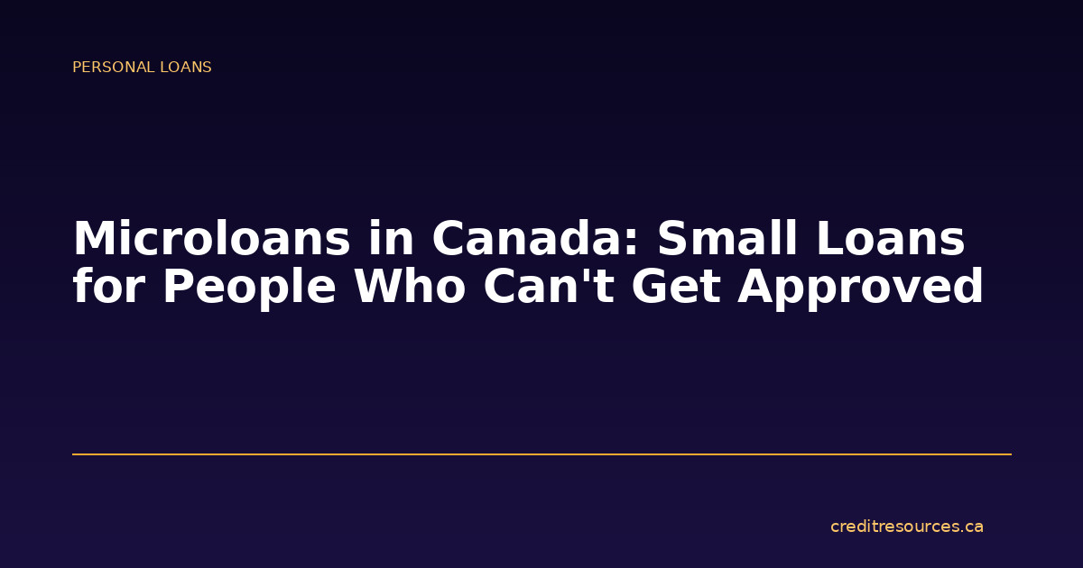 Microloans in Canada: Small Loans for People Who Can’t Get Approved