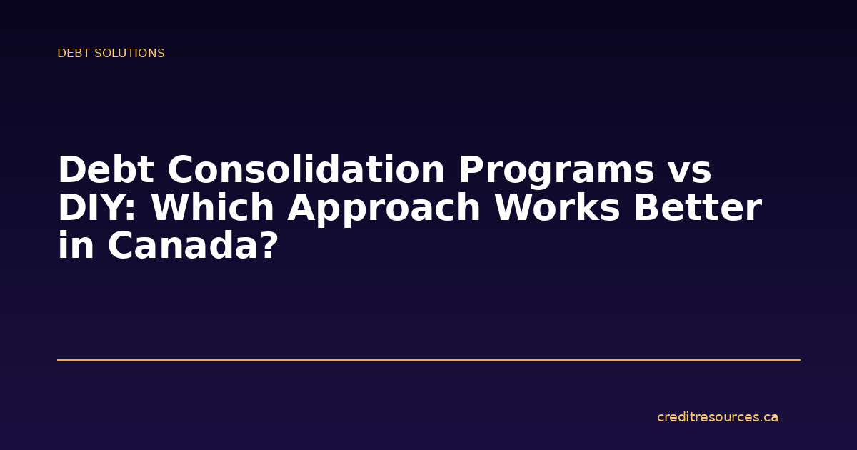 Debt Consolidation Programs vs DIY: Which Approach Works Better in Canada?