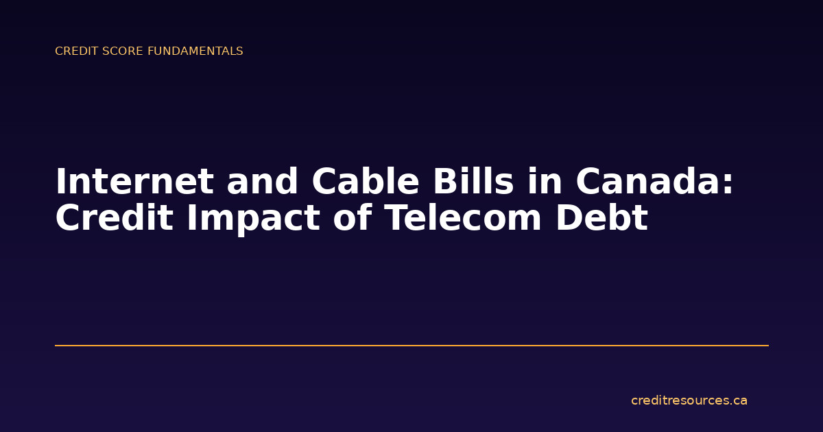 Internet and Cable Bills in Canada: Credit Impact of Telecom Debt