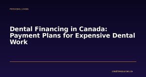 Dental Financing in Canada: Payment Plans for Expensive Dental Work