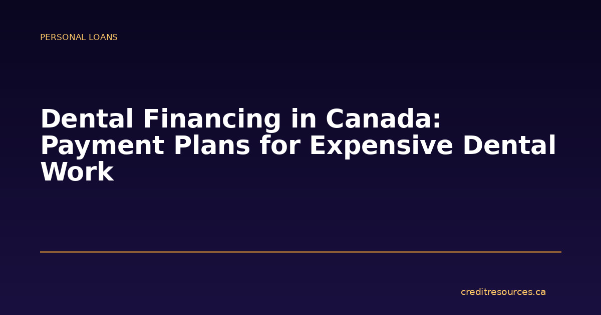 Dental Financing in Canada: Payment Plans for Expensive Dental Work