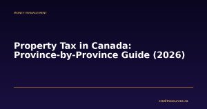 Property Tax in Canada: Province-by-Province Guide (2026)