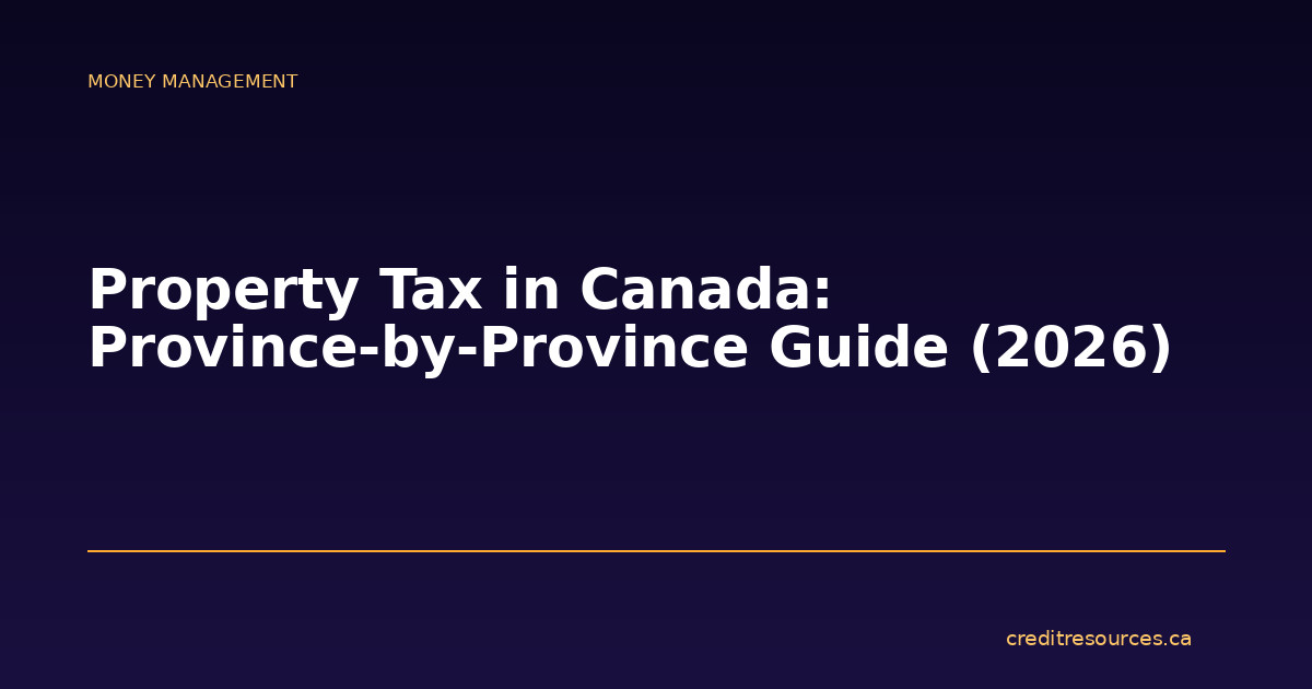 Property Tax in Canada: Province-by-Province Guide (2026)