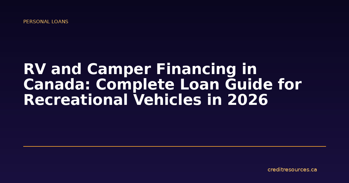 RV and Camper Financing in Canada: Complete Loan Guide for Recreational Vehicles in 2026