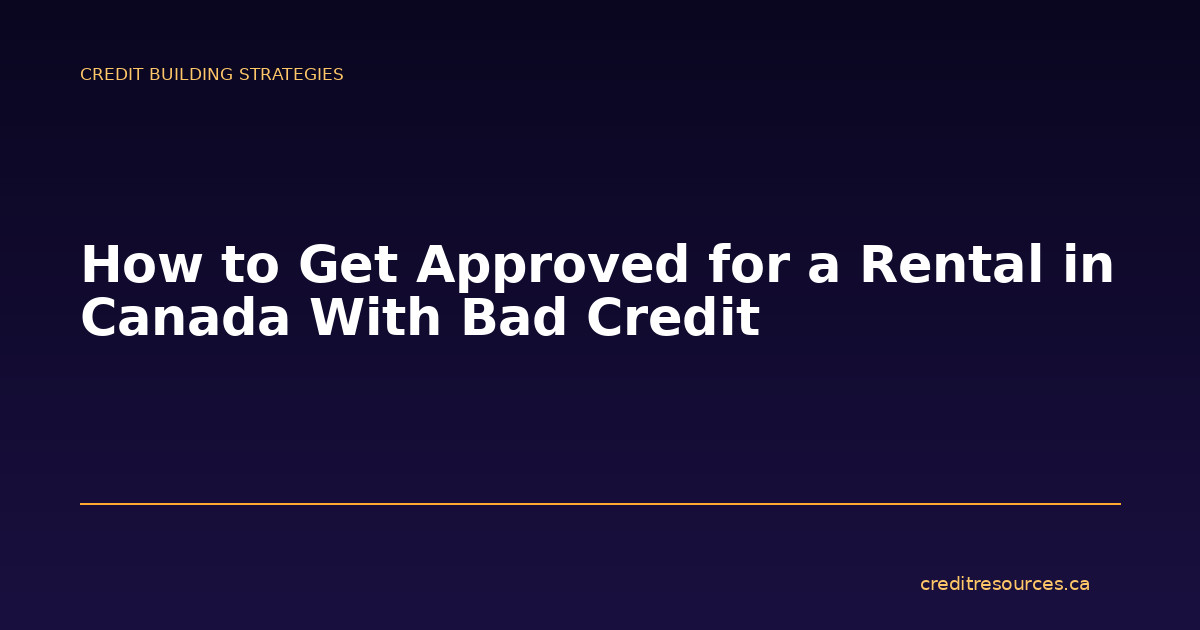 How to Get Approved for a Rental in Canada With Bad Credit