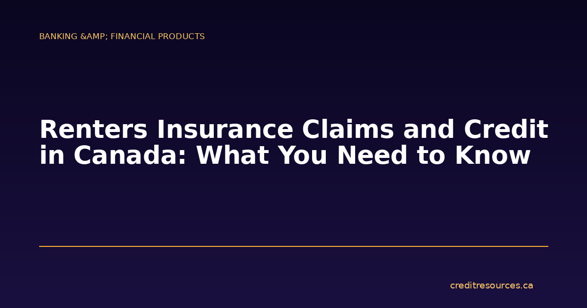 Renters Insurance Claims and Credit in Canada: What You Need to Know
