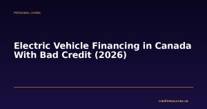 Electric Vehicle Financing in Canada With Bad Credit (2026)