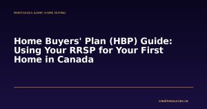 Home Buyers' Plan (HBP) Guide: Using Your RRSP for Your First Home in Canada