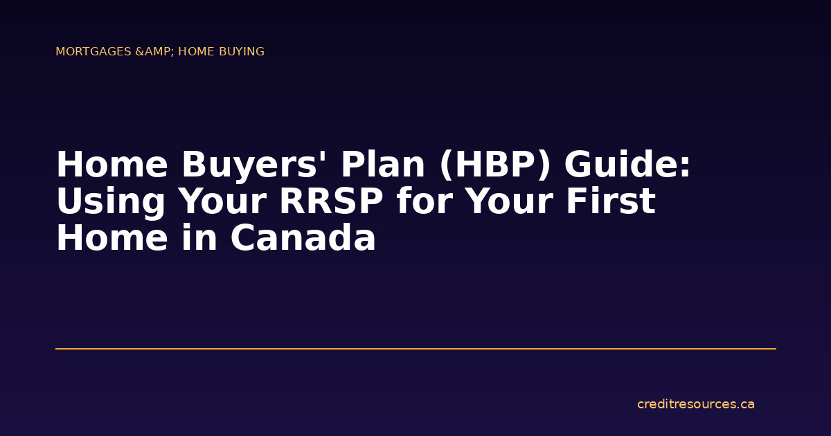 Home Buyers’ Plan (HBP) Guide: Using Your RRSP for Your First Home in Canada