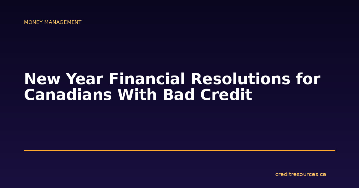 New Year Financial Resolutions for Canadians With Bad Credit