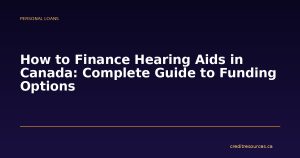 How to Finance Hearing Aids in Canada: Complete Guide to Funding Options
