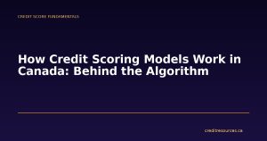 How Credit Scoring Models Work in Canada: Behind the Algorithm