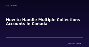 How to Handle Multiple Collections Accounts in Canada