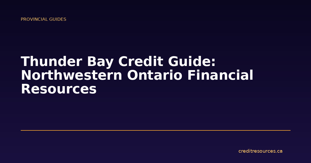 Thunder Bay Credit Guide: Northwestern Ontario Financial Resources