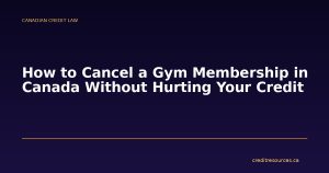 How to Cancel a Gym Membership in Canada Without Hurting Your Credit