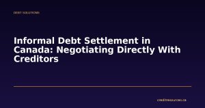 Informal Debt Settlement in Canada: Negotiating Directly With Creditors