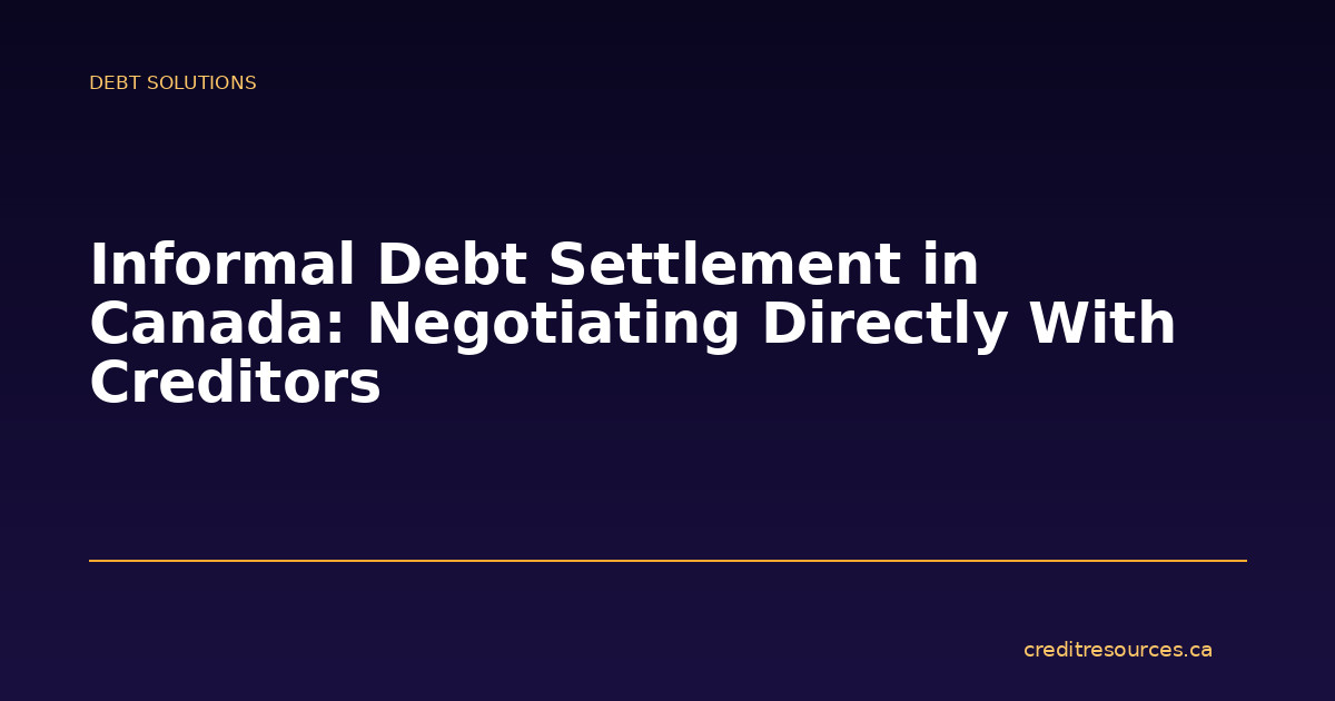 Informal Debt Settlement in Canada: Negotiating Directly With Creditors