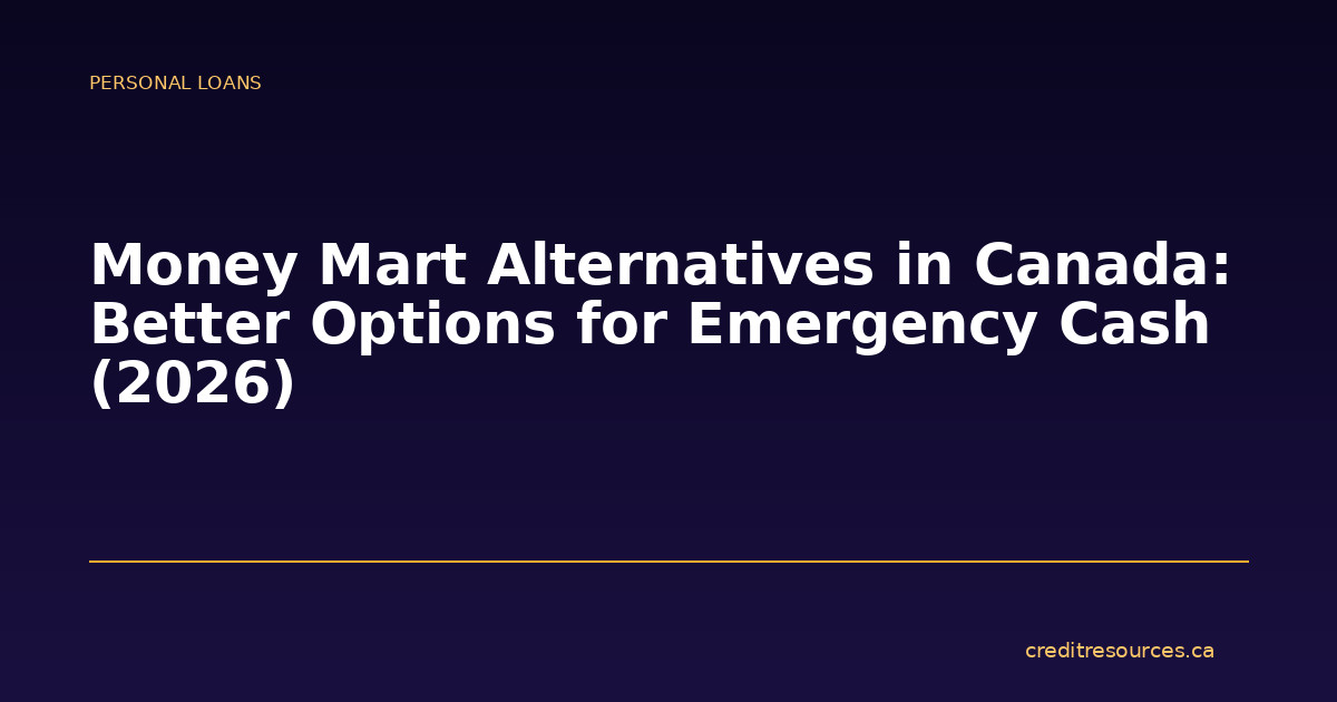 Money Mart Alternatives in Canada: Better Options for Emergency Cash (2026)