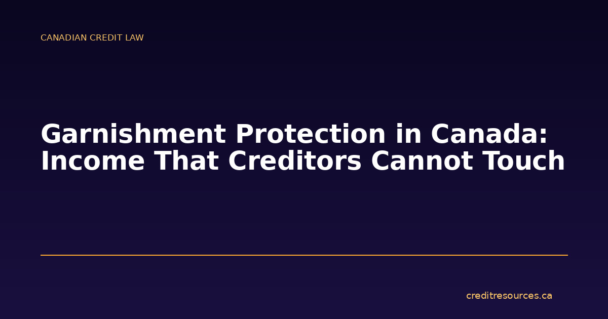 Garnishment Protection in Canada: Income That Creditors Cannot Touch