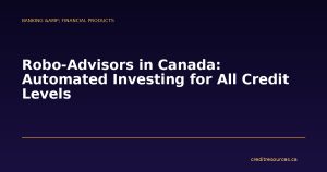 Robo-Advisors in Canada: Automated Investing for All Credit Levels