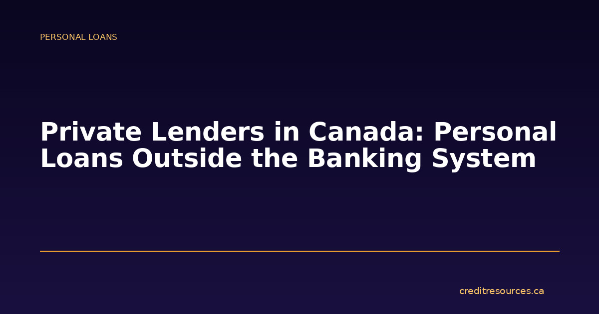 Private Lenders in Canada: Personal Loans Outside the Banking System