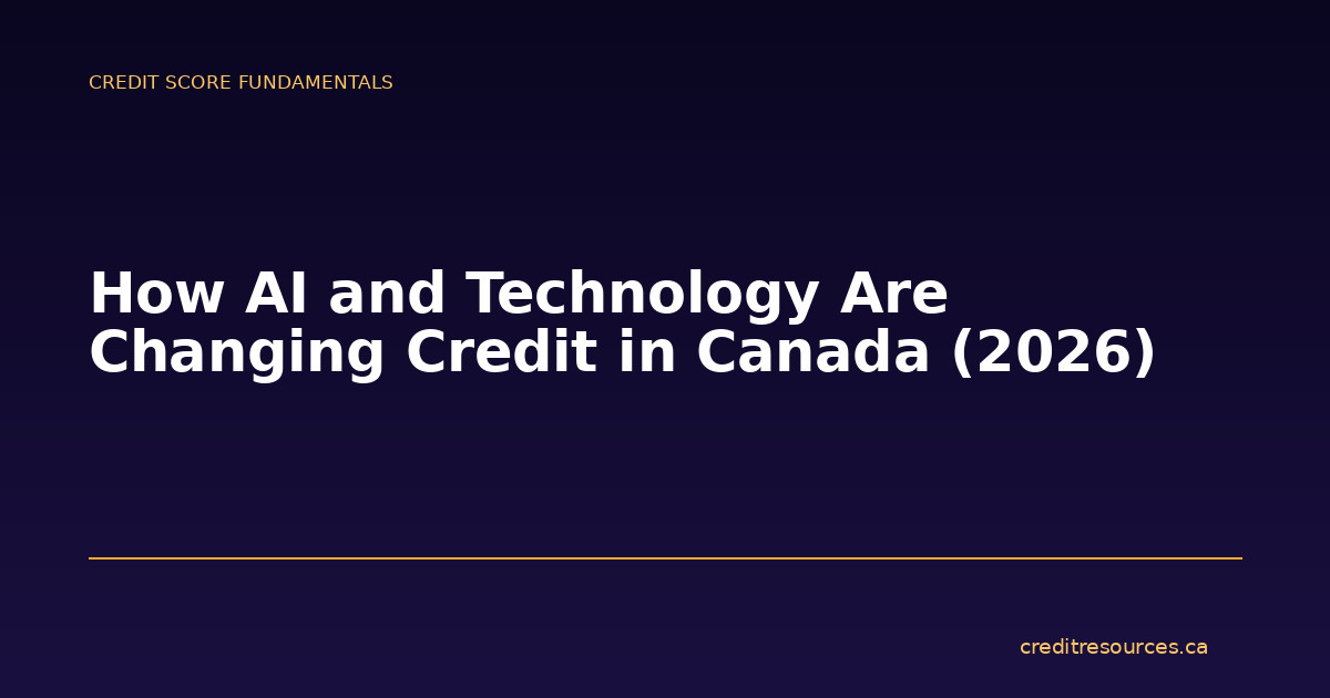 How AI and Technology Are Changing Credit in Canada (2026)