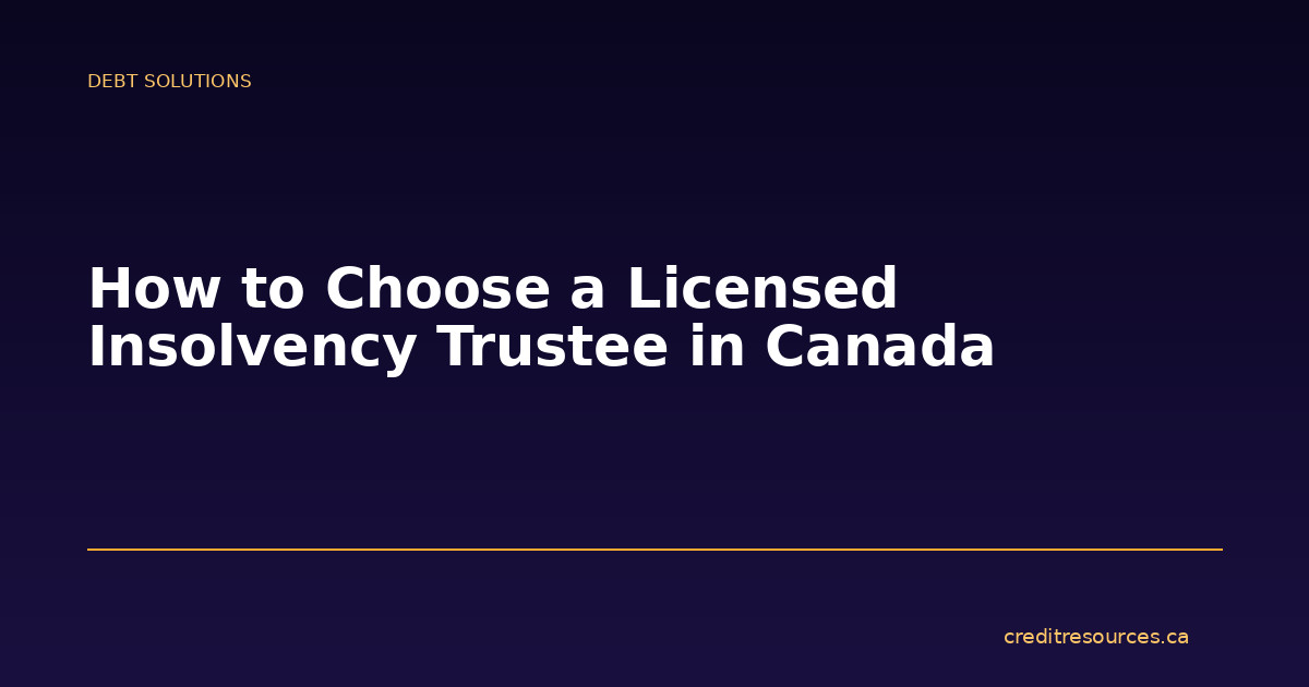 How to Choose a Licensed Insolvency Trustee in Canada