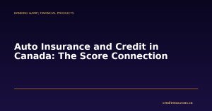 Auto Insurance and Credit in Canada: The Score Connection