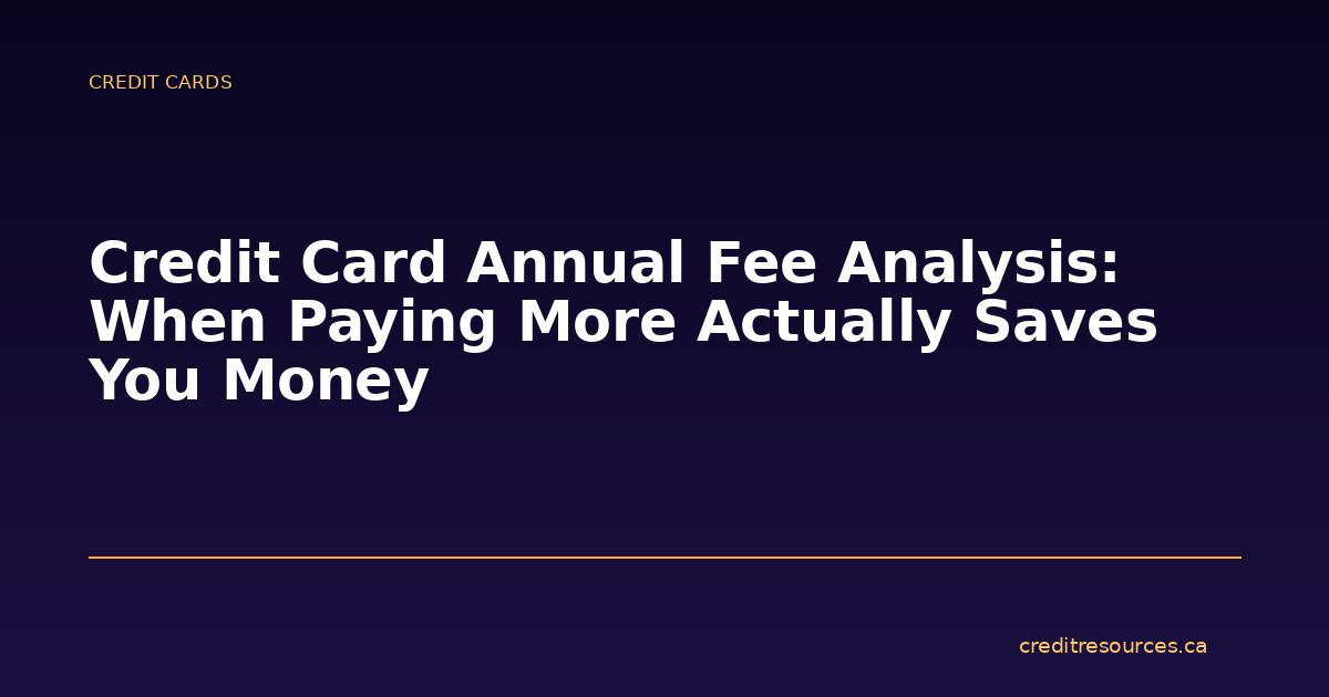 Credit Card Annual Fee Analysis: When Paying More Actually Saves You Money