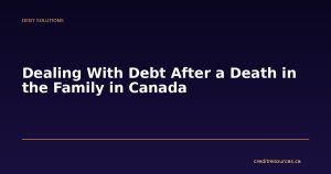 Dealing With Debt After a Death in the Family in Canada
