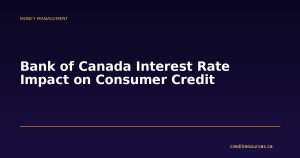 Bank of Canada Interest Rate Impact on Consumer Credit