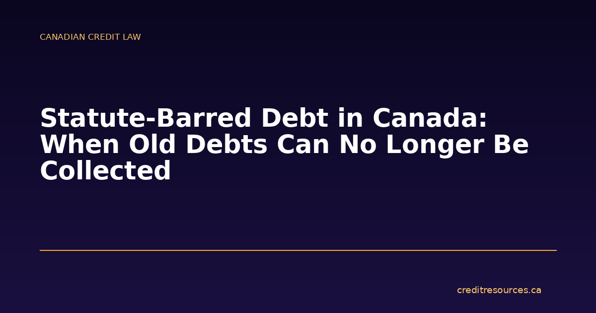 Statute-Barred Debt in Canada: When Old Debts Can No Longer Be Collected