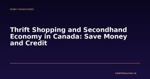 Thrift Shopping and Secondhand Economy in Canada: Save Money and Credit