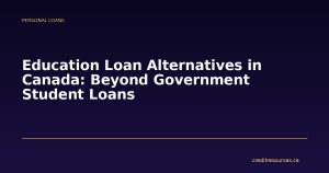 Education Loan Alternatives in Canada: Beyond Government Student Loans