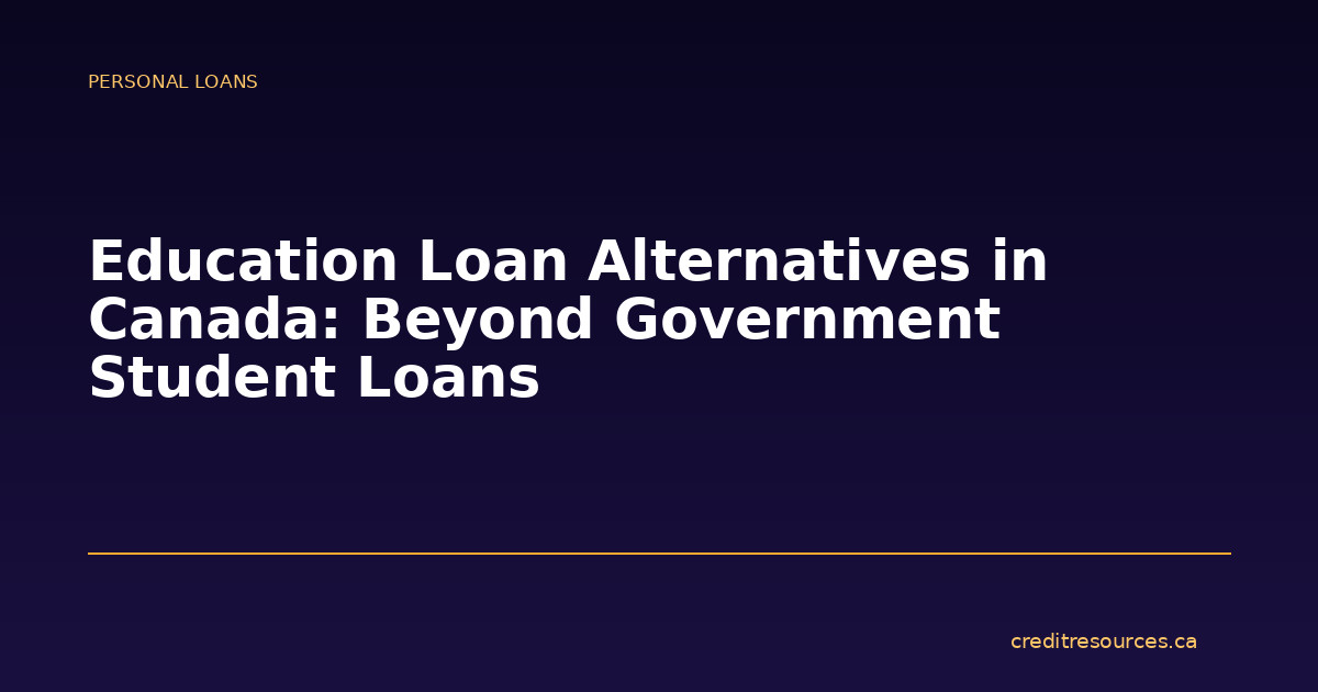 Education Loan Alternatives in Canada: Beyond Government Student Loans