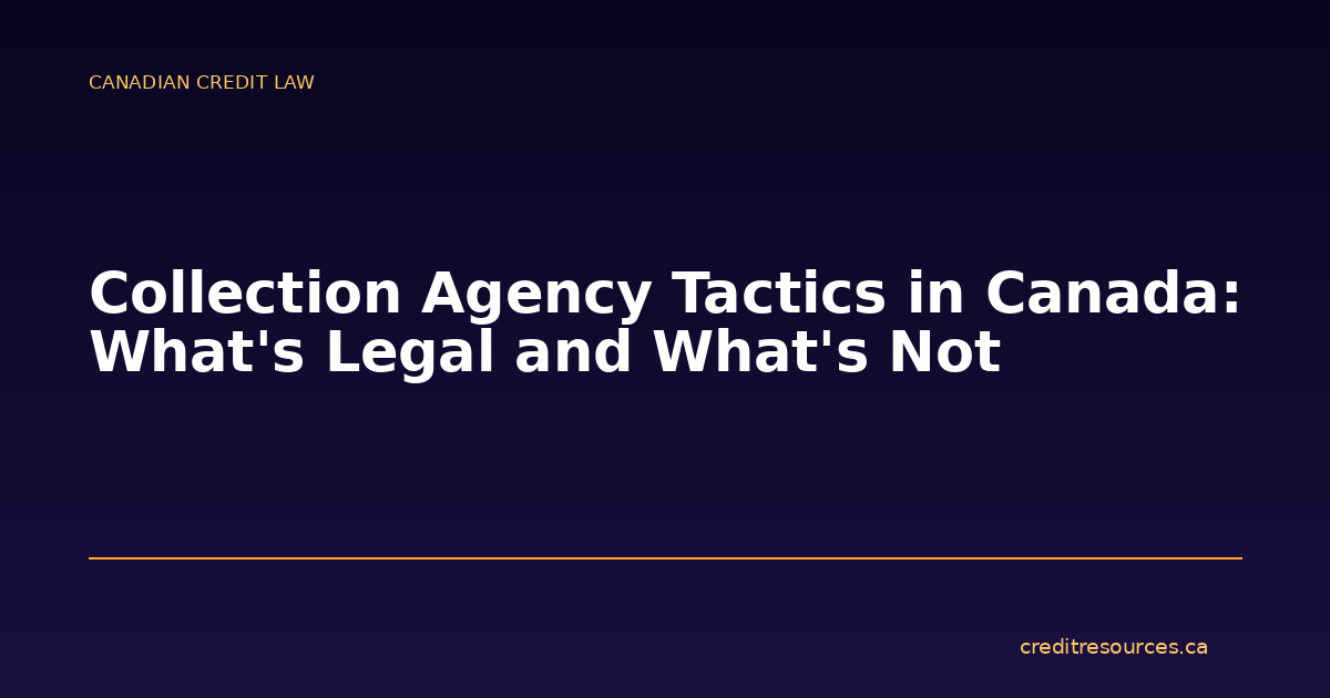Collection Agency Tactics in Canada: What’s Legal and What’s Not