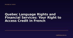 Quebec Language Rights and Financial Services: Your Right to Access Credit in French