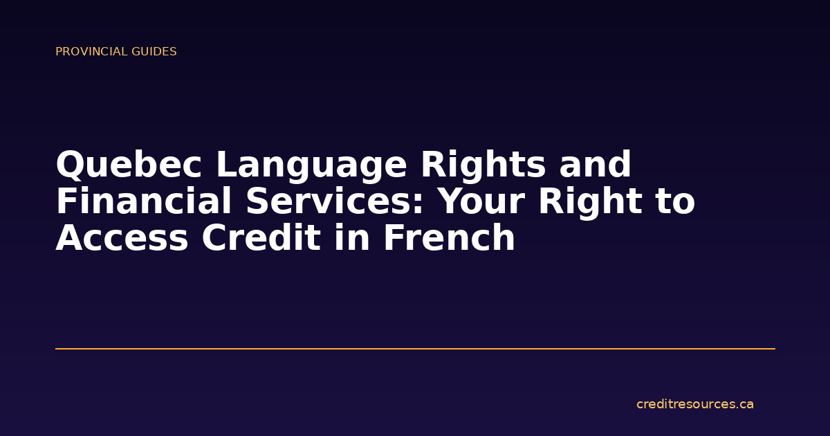 Quebec Language Rights and Financial Services: Your Right to Access Credit in French