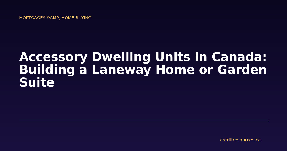 Accessory Dwelling Units in Canada: Building a Laneway Home or Garden Suite