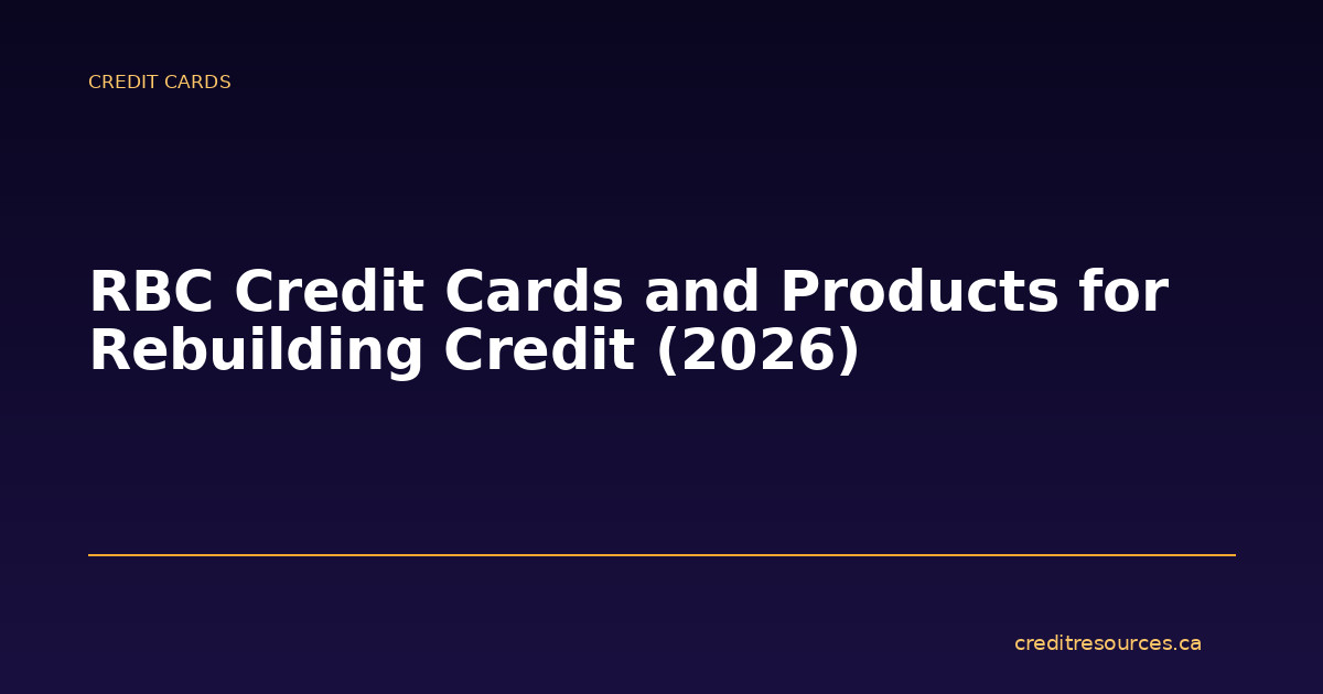 RBC Credit Cards and Products for Rebuilding Credit (2026)