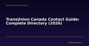 TransUnion Canada Contact Guide: Complete Directory (2026)