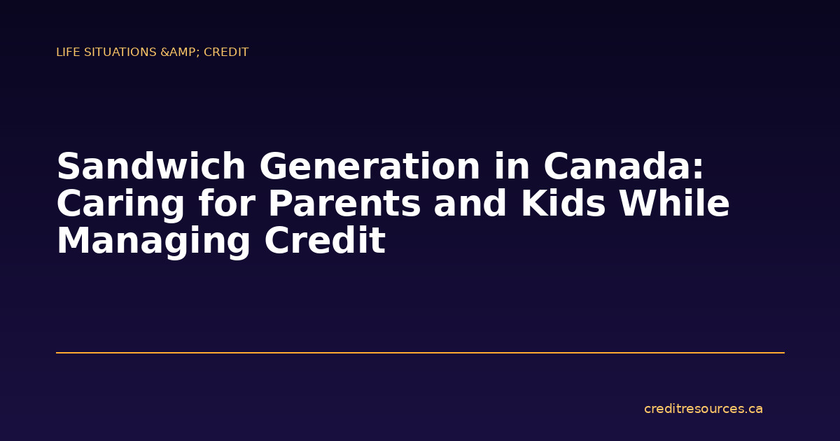 Sandwich Generation in Canada: Caring for Parents and Kids While Managing Credit